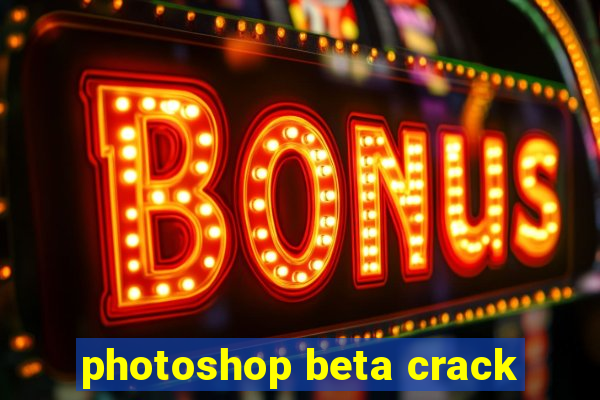 photoshop beta crack